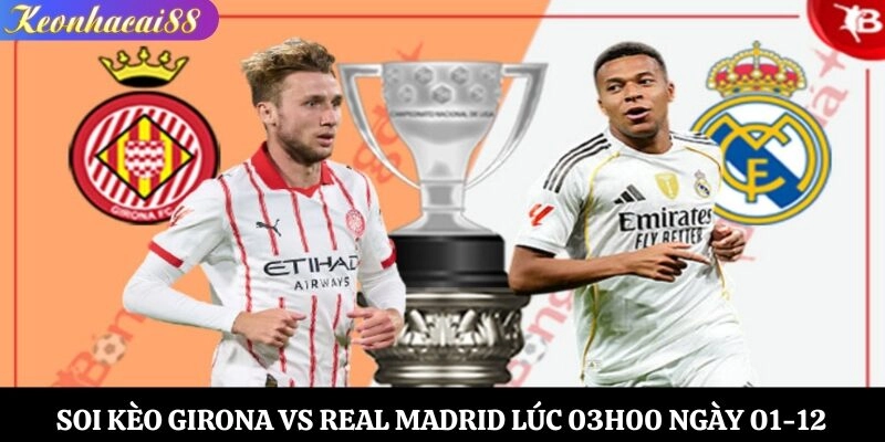 Soi kèo Girona vs Real Madrid