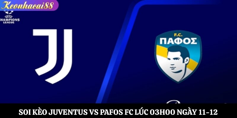 Soi kèo Juventus vs Pafos FC