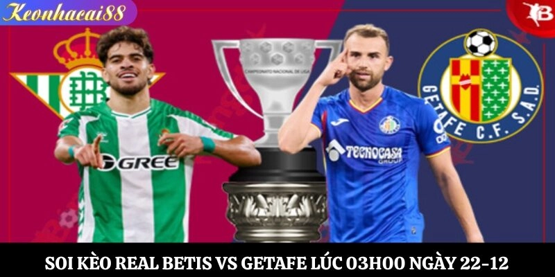 Soi kèo Real Betis vs Getafe